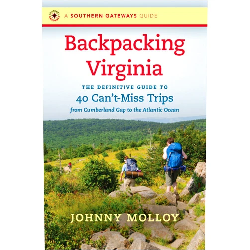 Johnny Molloy Backpacking Virginia: The Definitive Guide to 40 Can't-Miss Trips from Cumberland Gap to the Atlantic Ocean (Southern Gateways Guides)