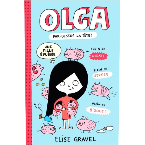Elise Gravel Olga: N° 3 - Par-Dessus La Tête! (French Edition)