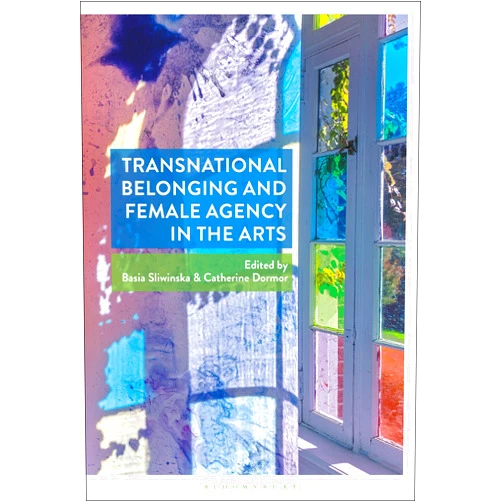 By Basia Sliwinska (Editor), Catherine Dormor (Editor) Format: Kindle Edition Transnational Belonging and Female Agency in the Arts