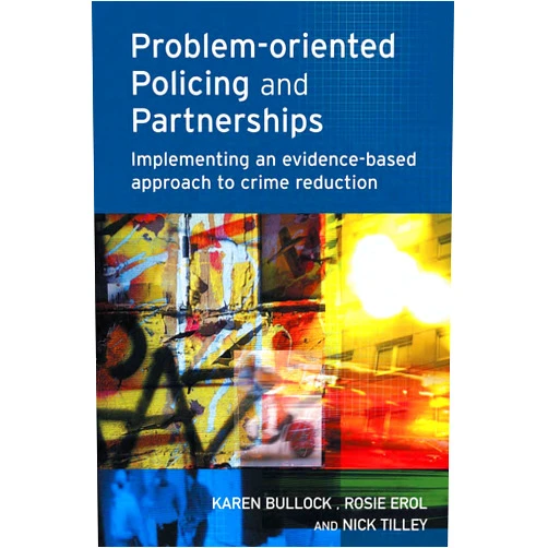 By Karen Bullock (Author), Rosie Erol (Author), Nick Tilley (Author) & 0 more Format: Kindle Edition Problem-oriented Policing and Partnerships (Crime Science Series)