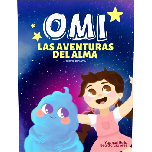 YASMARI BELLO,BEA GARCÍA ARES CUENTO PARA NIÑOS - OMI LAS AVENTURAS DEL ALMA (Spanish Edition)