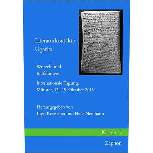 German Edition by Ingo Kottsieper (Editor), Hans Neumann (Editor) Literaturkontakte Ugarits: Wurzeln Und Entfaltungen: Internationale Tagung, Munster, 13-15. Oktober 2015 (Kasion) (German Edition)