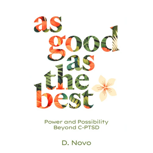 D. Novo As Good as the Best: Power and Possibility Beyond C-PTSD