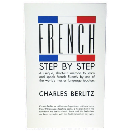 Charles Berlitz French Step-By-Step: A Unique, Short-Cut Method to Learn and Speak French Fluently