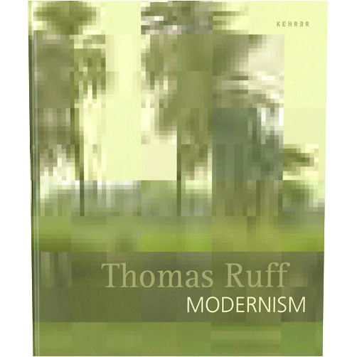 Markus Kramer,Thomas Ruff Thomas Ruff. Modernism
