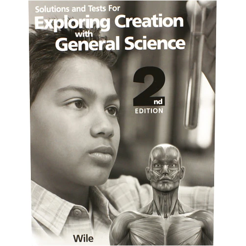 By Dr. Jay L. Wile (Author) Solutions and Tests for Exploring Creation with General Science, 2nd Edition