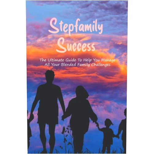 Jacques Anelli Stepfamily Success: The Ultimate Guide To Help You Manage All Your Blended Family Challenges