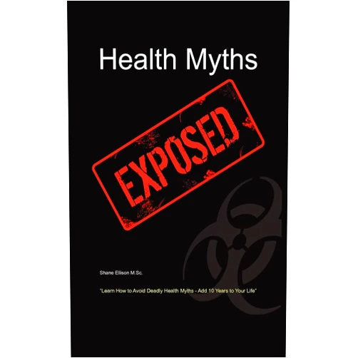 M.Sc Shane Ellison Health Myths Exposed: Learn How to Avoid Deadly Health Myths-Add 10 Years to Your Life
