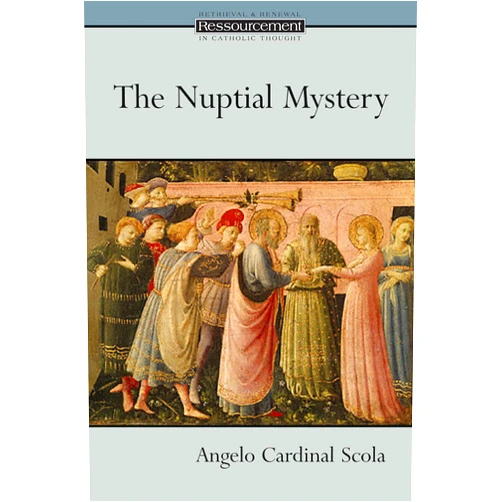 By Angelo Cardinal Scola (Author) The Nuptial Mystery (Ressourcement: Retrieval and Renewal in Catholic Thought (RRRCT))