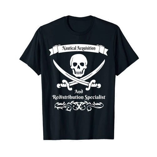 Skull And Crossbones Pirates Life For Me Pirate Acquisition And Redistribution Specialist Funny Skull T-Shirt