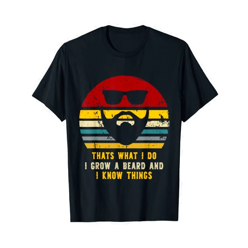 Vintage Great Beard, Rad Beard Tees Thats What I Do I Grow A Beard And I Know Things Funny Tees T-Shirt
