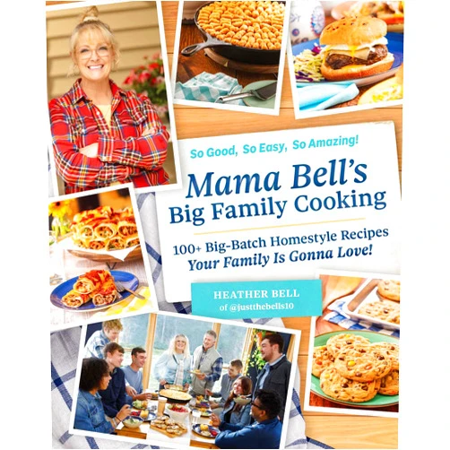By Heather Bell (Author) Mama Bell's Big Family Cooking: 100+ Big-Batch Homestyle Recipes Your Family Is Gonna Love!