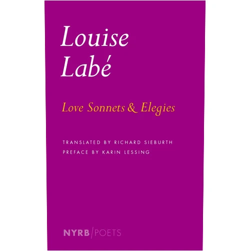 Louise Labé,Richard Sieburth,Karin Lessing Love Sonnets and Elegies (NYRB Poets)