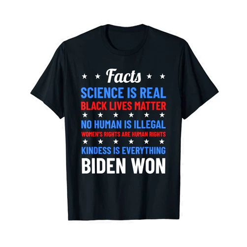 Biden Won Trump Lost Facts Biden Won Trump Lost T-Shirt