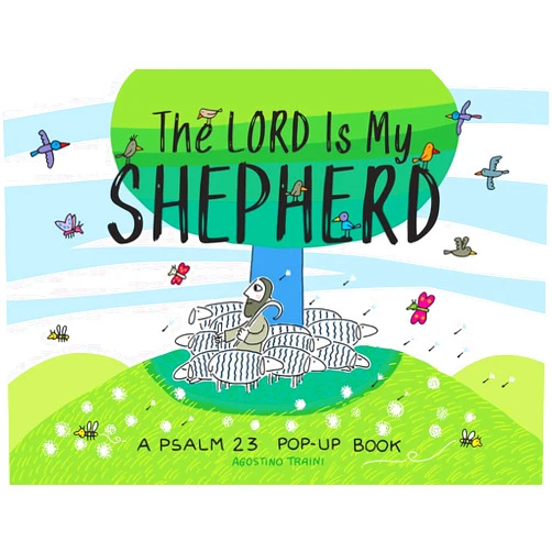 By Agostino Traini (Illustrator) The Lord Is My Shepherd: A Psalm 23 Pop-Up Book (Agostino Traini Pop-Ups, 5)