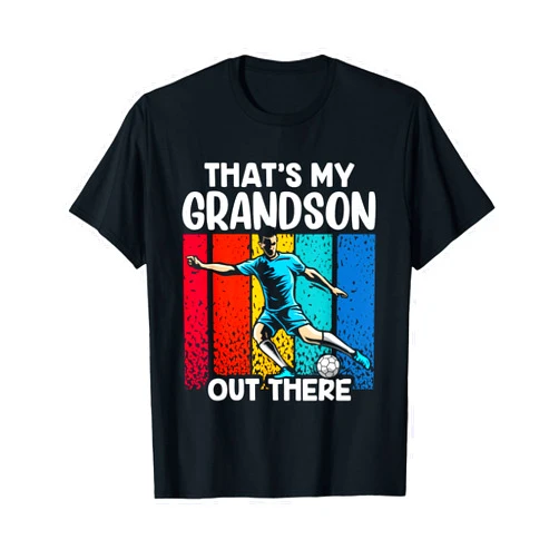 Cute Lover Grandkids Grandson Sports Grandparents That's My Grandson Out There Soccer Sports Athlete Hobby T-Shirt