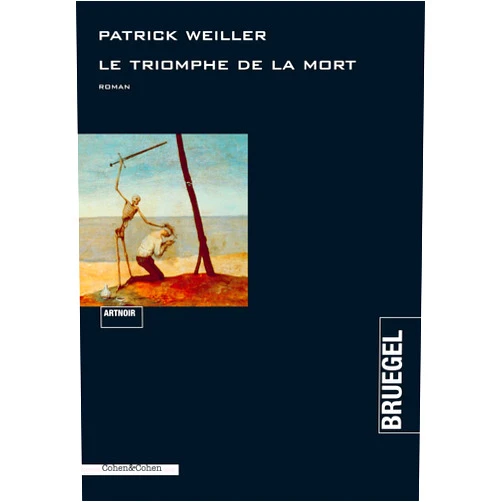 Patrick Weiller Le Triomphe de la mort