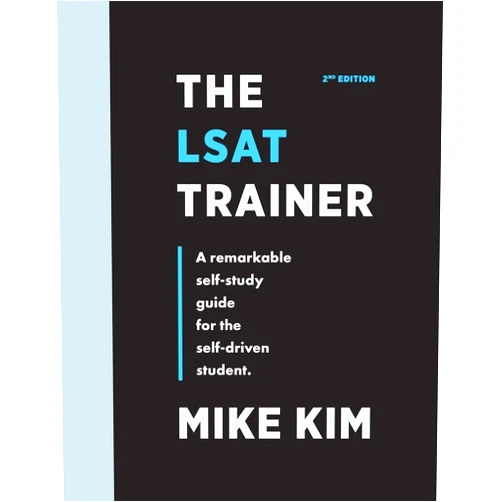 By Mike Kim (Author) The LSAT Trainer: A Remarkable Self-Study Guide For The Self-Driven Student