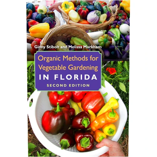 By Ginny Stibolt (Author), Melissa Markham (Author) Organic Methods for Vegetable Gardening in Florida