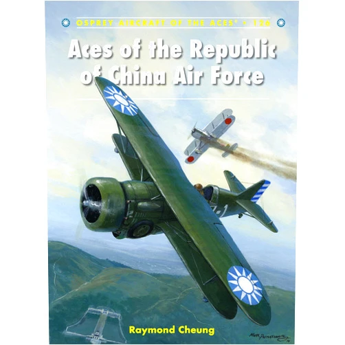 Raymond Cheung,Chris Davey Aces of the Republic of China Air Force (Aircraft of the Aces, 126)