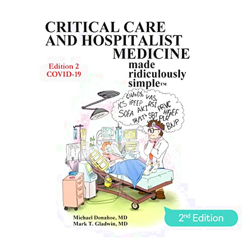 Michael Donahoe M.D., Mark T. Gladwin M.D. Critical Care and Hospitalist Medicine Made Ridiculously Simple: An Incredibly Easy Way to Learn for Medical, Nursing, PA Students, And ICU/Hospitalist Practitioners (MedMaster Medical Books)