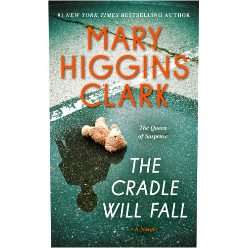 By Mary Higgins Clark (Author) The Cradle Will Fall: A Novel