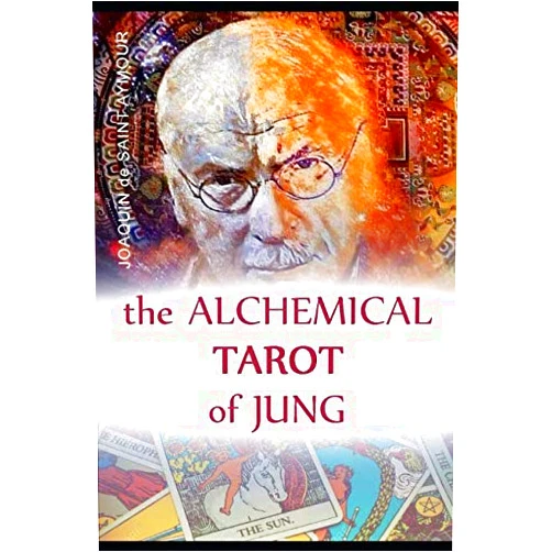 Joaquín de Saint Aymour THE ALCHEMICAL TAROT OF JUNG