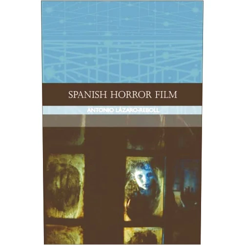 By Antonio Lazaro-Reboll (Author) Format: Kindle Edition Spanish Horror Film (Traditions in World Cinema)
