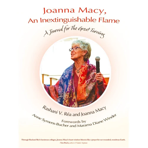 Joanna Macy,Rashani V Réa Joanna Macy, An Inextinguishable Flame: A Journal for The Great Turning