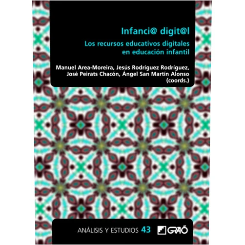 Jesús Rodríguez Rodríguez,Manuel Area Moreira,José Peirats Chacon,Ángel San Martín Alonso,Tania Caamaño Liñares,Daniel Jorge Cabrera Hernández,José Juan Castro Sánchez,Elena Chirino Alemán,Ana De Castro Calvo,Gabriel Díaz Jiménez Infanci@ digit@l: Los recursos educativos digitales en educación infantil (Tecnologías de la información/Investigación educativa) (Spanish Edition)