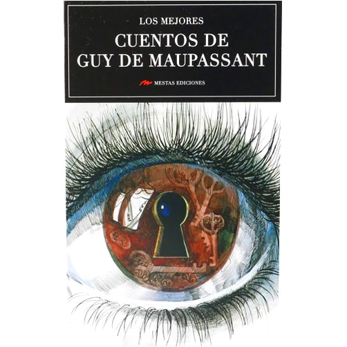 Guy De Maupassant,S.L. Mestas Ediciones Los mejores cuentos de Guy de Maupassant