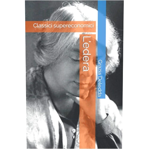 Grazia Deledda L'edera: Classici supereconomici (Italian Edition)