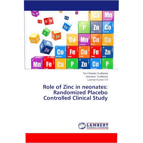 Sai Chander Dudhipala,Narendar Dudhipala,Laxman Kumar CH Role of Zinc in neonates: Randomized Placebo Controlled Clinical Study