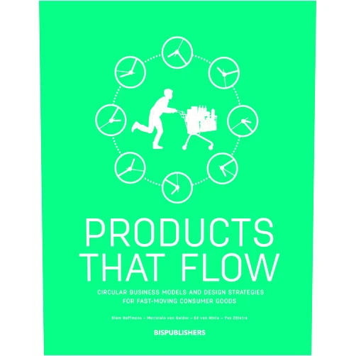 By BIS Publishers (Author) Products That Flow: Circular Business Models and Design Strategies for Fast Moving Consumer Goods