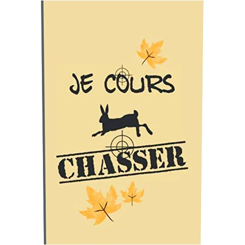 éditions Chasse passion je cours chasser: cadeau humoristique pour chasseur/carnet de notes ligné de 120 pages format 6 x 9 pouces (15,24 cm x 22,86 cm) (French Edition)