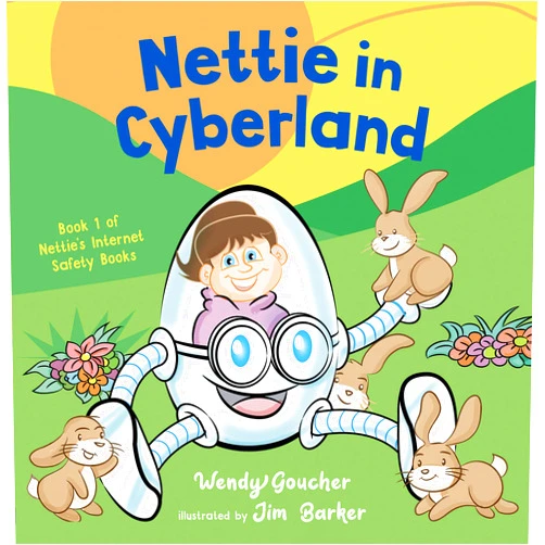 Wendy Goucher Nettie in Cyberland: introduce cyber security to your children (The Little Helpers)