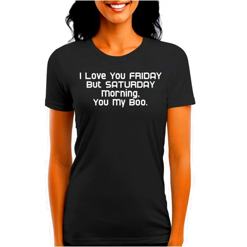 Fun Shirts Gear I Love You Friday But Saturday Morning, You My Boo. - Funny Women's Graphic Tee – Stylish Juniors Cut T-Shirt for Casual Everyday Wear CP05 Black
