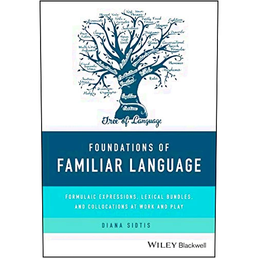 By Diana Sidtis (Author) Format: Kindle Edition Foundations of Familiar Language: Formulaic Expressions, Lexical Bundles, and Collocations at Work and Play