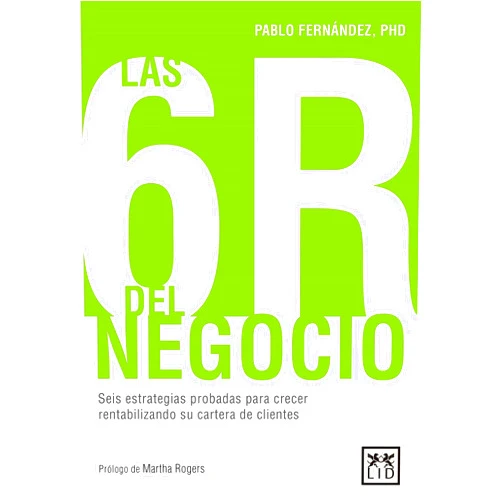 Spanish Edition by Pablo Fernández (Author) Format: Kindle Edition Las 6R del negocio: Seis estrategias probadas para crecer rentabilizando su cartera de clientes (Spanish Edition)