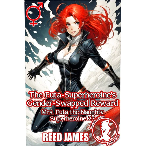 By Reed James (Author) Format: Kindle Edition The Futa-Superheroine's Gender-Swapped Reward (Mrs. Futa the Naughty Superheroine 27)