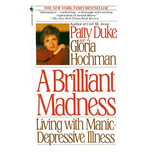Patty Duke,Gloria Hochman Brilliant Madness: Living with Manic Depressive Illness