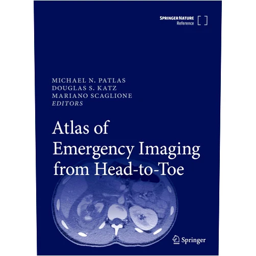 By Michael N. Patlas (Editor), Douglas S. Katz (Editor), Mariano Scaglione (Editor) & 0 more Atlas of Emergency Imaging from Head-to-Toe