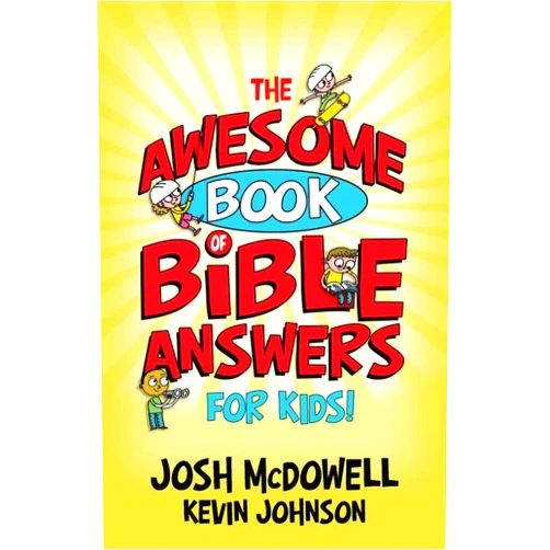 Josh McDowell,Kevin Johnson The Awesome Book of Bible Answers for Kids