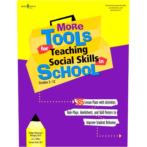 Midge Odermann Mougey,Jo C. Dillon,Denise Pratt More Tools for Teaching Social Skills in School: Grades 3-12