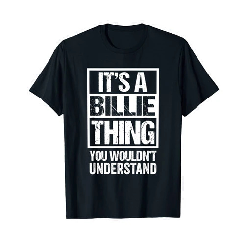 Funny Forename Gift Ideas for My Friend Billie It's A Billie Thing You Wouldn't Understand - First Name T-Shirt