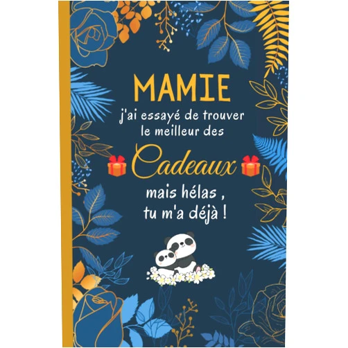 RouxArt Edition KH Mamie j'ai essayé de trouver le meilleur des cadeaux: Cadeau mamie, Cadeau pour l'Anniversaire de votre Grand-Mère ou Cadeaux pour célébrer la Fête ... , Cadeau anniversaire mamie. (French Edition)