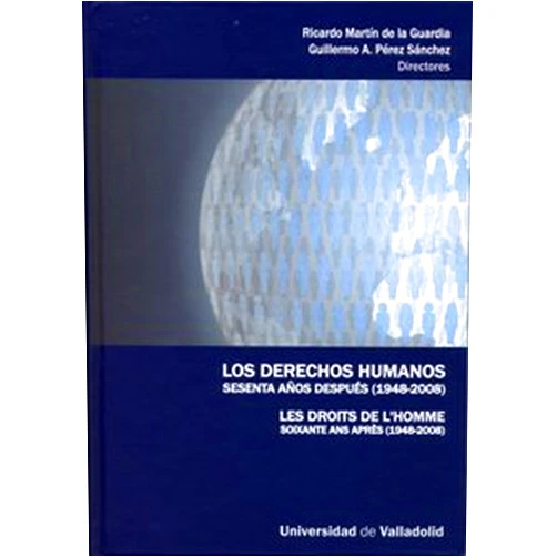 Spanish Edition by RICARDO MARTIN DE LA GUARDIA (Author), GUILLERMO ANGEL PEREZ SANCHEZ (Author) DERECHOS HUMANOS SESENTA AÑOS DESPUÉS (1948-2008), LOS / LES DROITS DE L'HOMME SOIXANTE ANS APRÈS (1948-2008)