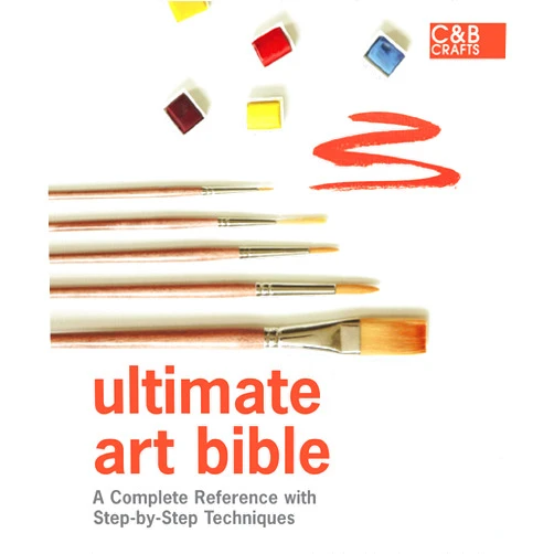 Sarah Hoggett Ultimate Art Bible: A Complete Reference with Step-by-Step Techniques (C&B Crafts Bible Series)