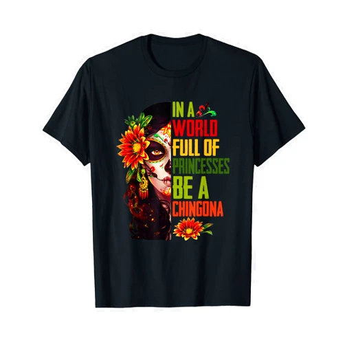 In A World Full Of Princesses Be A Chingona Shirt in A World Full of Princesses Be A Chingona T-Shirt