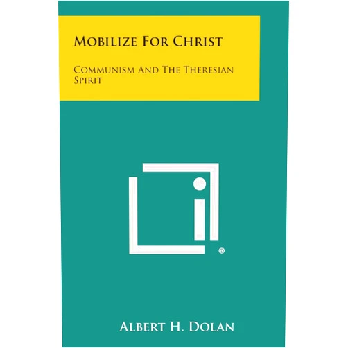 By Reverend Albert H Dolan O Carm (Author) Mobilize for Christ: Communism and the Theresian Spirit